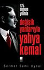 125. Doğum Yılında Değişik Yanlarıyla Yahya Kemal 125. Doğum Yılında Değişik Yanlarıyla Yahya Kemal