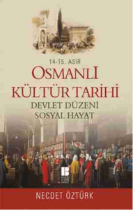 14 - 15. Asır Osmanlı Kültür Tarihi - Devlet Düzeni Sosyal Hayat