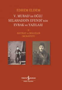 5. Murad'ın Oğlu Selahaddin Efendi'nin Evrak ve Yazıları 2. Cilt (Ciltli)