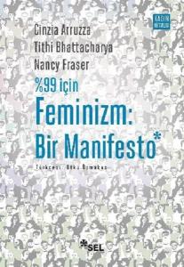 99 İçin Feminizm: Bir Manifesto 99 İçin Feminizm: Bir Manifesto