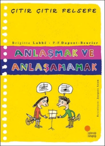 Anlaşmak ve Anlaşamamak - Çıtır Çıtır Felsefe 30 Anlaşmak ve Anlaşamamak - Çıtır Çıtır Felsefe 30