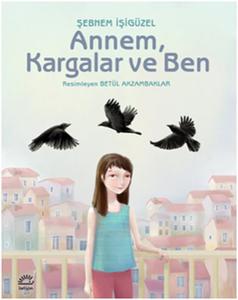 Annem Kargalar ve Ben Annem Kargalar ve Ben