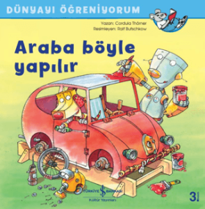 Araba Böyle Yapılır - Dünyayı Öğreniyorum