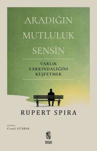 Aradığın Mutluluk Sensin-Varlık Farkındalığını Keşfetmek