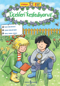 Arkadaşım Elif - Çiçekleri Keşfediyoruz Arkadaşım Elif - Çiçekleri Keşfediyoruz