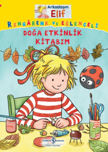 Arkadaşım Elif - Rengarenk Ve Eğlenceli Doğa Etkinlik Kitabım Arkadaşım Elif - Rengarenk Ve Eğlenceli Doğa Etkinlik Kitabım