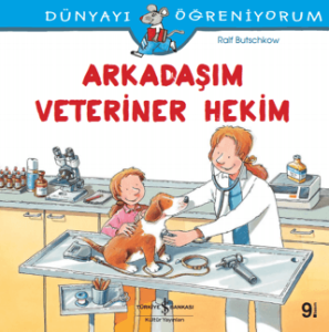 Arkadaşım Veteriner Hekim -Dünyayı Öğreniyorum Arkadaşım Veteriner Hekim -Dünyayı Öğreniyorum