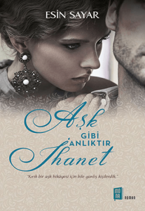 Aşk Gibi Anlıktır İhanet Aşk Gibi Anlıktır İhanet
