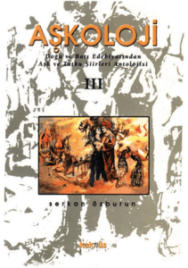 Aşkoloji 3. Cilt Doğu ve Batı Edebiyatından Aşk ve Tutku Şiirleri Antolojisi