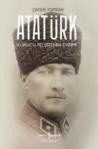 Atatürk - Kurucu Felsefenin Evrimi Atatürk - Kurucu Felsefenin Evrimi