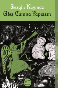 Ateş Canına Yapışsın Ateş Canına Yapışsın