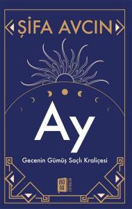 Ay - Gecenin Gümüş Saçlı Kraliçesi Ay - Gecenin Gümüş Saçlı Kraliçesi