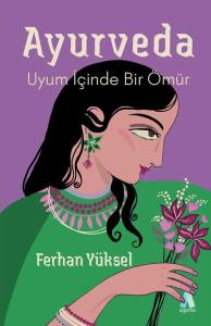 Ayurveda - Uyum İçinde Bir Ömür