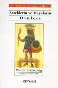 Azteklerin Ve Mayaların Dinleri Azteklerin Ve Mayaların Dinleri