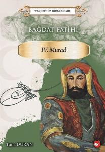 Bağdat Fatihi 4.Murad-Tarihte İz Bırakanlar