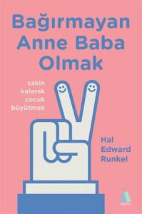 Bağırmayan Anne Baba Olmak Bağırmayan Anne Baba Olmak