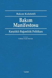 Bakım Manifestosu - Karşılıklı Bağımlılık Politikası Bakım Manifestosu - Karşılıklı Bağımlılık Politikası