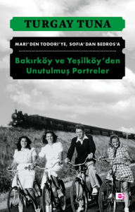 Bakırköy ve Yeşilköy'den Unutulmuş Portreler Bakırköy ve Yeşilköy'den Unutulmuş Portreler