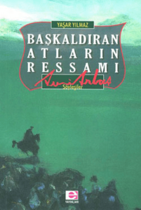 Başkaldıran Atların Ressamı Avni Arbaş Başkaldıran Atların Ressamı Avni Arbaş