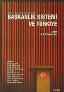 Başkanlık Sistemi ve Türkiye Başkanlık Sistemi ve Türkiye