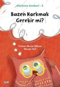Bazen Korkmak Gerekir mi?-Düşünme Çemberi 5