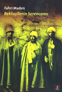 Bektaşilerin Serencamı Bektaşilerin Serencamı