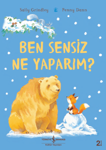 Ben Sensiz Ne Yaparım?