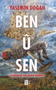 Ben Ü Sen - Diyarbakır Surlarının Efsanesi Ben Ü Sen - Diyarbakır Surlarının Efsanesi