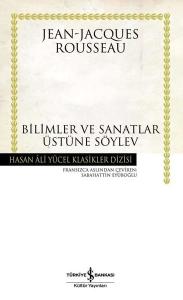 Bilimler ve Sanatlar Üzerine Söylev - Hasan Ali Yücel Klasikleri (Ciltli)