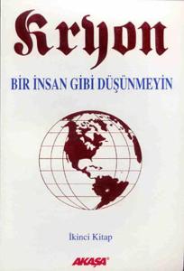 Bir İnsan Gibi Düşünmeyin-Kryon-2 Bir İnsan Gibi Düşünmeyin-Kryon-2