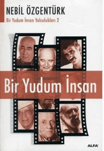 Bir Yudum İnsan: Nebil Özgentürk'le Bir Yudum İnsan Yolculukları Bir Yudum İnsan: Nebil Özgentürk'le Bir Yudum İnsan Yolculukları