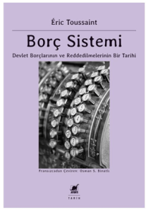 Borç Sistemi Devlet Borçlarının Ve Reddedilmelerinin Bir Tarihi Borç Sistemi Devlet Borçlarının Ve Reddedilmelerinin Bir Tarihi