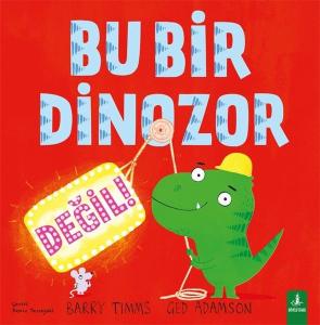 Bu Bir Dinozor Değil - Renkli Resimli Bu Bir Dinozor Değil - Renkli Resimli