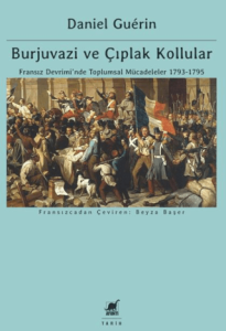 Burjuvazi ve Çıplak Kollular: Fransız Devrimi'nde Toplumsal Mücadeleler 1793-1795