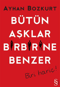 Bütün Aşklar Birbirine Benzer Bütün Aşklar Birbirine Benzer
