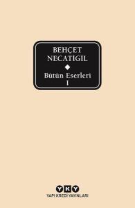 Bütün Eserleri 1 - Behçet Necatigil Bütün Eserleri 1 - Behçet Necatigil