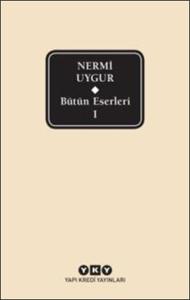 Bütün Eserleri 1 - Nermi Uygur