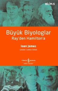 Büyük Biyologlar Ray'den Hamilton'a - Bilim 5 Büyük Biyologlar Ray'den Hamilton'a - Bilim 5