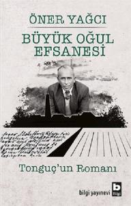 Büyük Oğul Efsanesi Tonguç'un Romanı