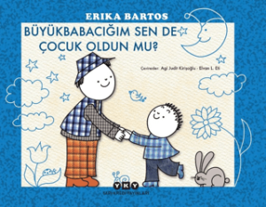 Büyükbabacığım Sen de Çocuk Oldun mu? Büyükbabacığım Sen de Çocuk Oldun mu?