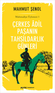 Çerkes Adil Paşanın Tahsildarlık Günleri