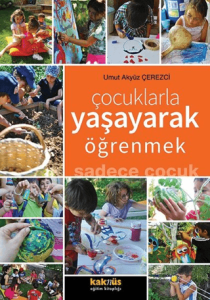 Çocuklarla Yaşayarak Öğrenmek Sadece Çocuk Çocuklarla Yaşayarak Öğrenmek Sadece Çocuk