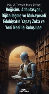 Değişim Adaptasyon Dijitalleşme ve Mukayeseli Edebiyatın Yapay Zeka ve Yeni Nesille Buluşması