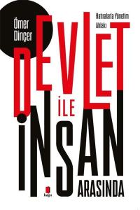 Devlet İle İnsan Arasında - Hatıralarla Yönetim Ahlakı Devlet İle İnsan Arasında - Hatıralarla Yönetim Ahlakı
