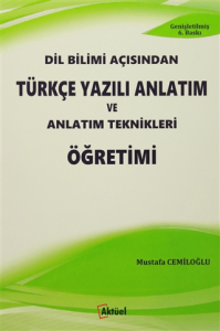 Dil Bilimi Açısından Türkçe Yazılı Anlatım ve Anlatım Teknikleri Öğretimi