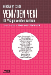 Edebiyatın İzinde - Yeni/den Yeni - 19. Yüzyılı Yeniden Yazmak