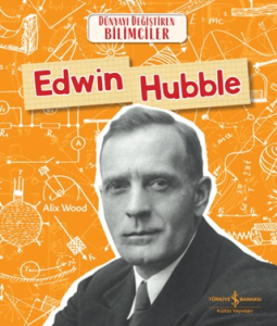 Edwin Hubble - Dünyayı Değiştiren Bilimciler Edwin Hubble - Dünyayı Değiştiren Bilimciler