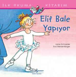 Elif Bale Yapıyor - İlk Okuma Kitabım Elif Bale Yapıyor - İlk Okuma Kitabım