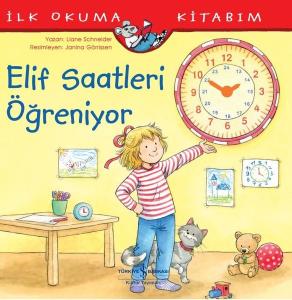 Elif Saatleri Öğreniyor - İlk Okuma Kitabım Elif Saatleri Öğreniyor - İlk Okuma Kitabım