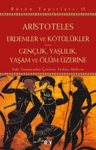Erdemler ve Kötülükler - Gençlik, Yaşlılık, Yaşam ve Ölüm Üzerine - Bütün Yapıtları 15 Erdemler ve Kötülükler - Gençlik, Yaşlılık, Yaşam ve Ölüm Üzerine - Bütün Yapıtları 15